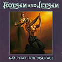 FLOTSAM AND JETSAM / No Place For Disgrace