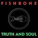 FISHBONE / Truth And Soul